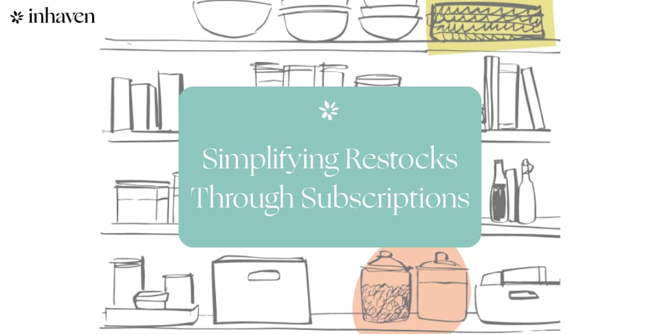 Never Run Out Again: How Inhaven’s Subscription Service Simplifies Restocking
